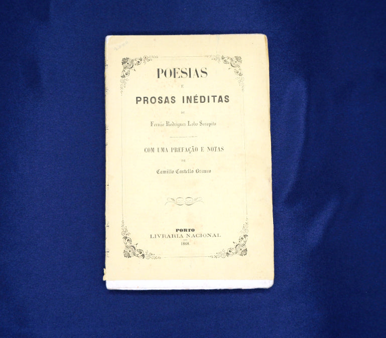 AP02LT11 – "Soropita", Fernão Rodrigues Lobo; Castelo Branco, Camilo (prefação e notas) – POESIAS E PROSAS INÉDITAS. Porto. Livraria Internacional. 1868. (38) 185 págs. 19 cm x 12,2 cm. B.