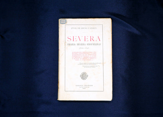 AP02LT34 – Costa, Júlio de Sousa e – SEVERA (MARIA SEVERA ONOFRIANA 1820-1846: APONTAMENTOS E NOTÍCIAS PARA A SUA HISTÓRIA NOSO-PSICOLÓGICA, &c. Lisboa. Livraria Bertrand. [1936]