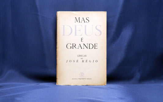 AP03LT22 – Régio, José – MAS DEUS É GRANDE. LÍRICAS DE JOSÉ RÉGIO. Lisboa. Editorial Inquérito Limitada. 1945