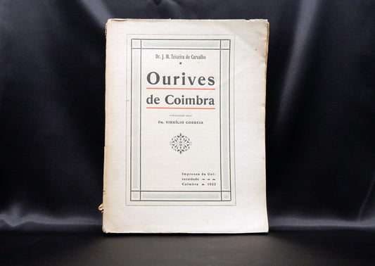 AP03LT27 – Carvalho, J. M. Teixeira de – OURIVES DE COIMBRA. Coimbra. Imprensa da Universidade. Sep. de O Instituto, vol. 66.º a 68.º. 1922