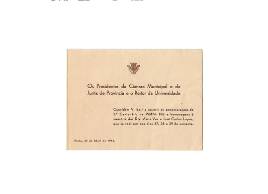 AP04LT50 – [CONVITE] 1.º CENTENÁRIO DE PEDRO IVO E HOMENAGENS À MEMÓRIA DOS DRS. ASSIS VAZ E JOSÉ CARLOS LOPES. Porto. 1942