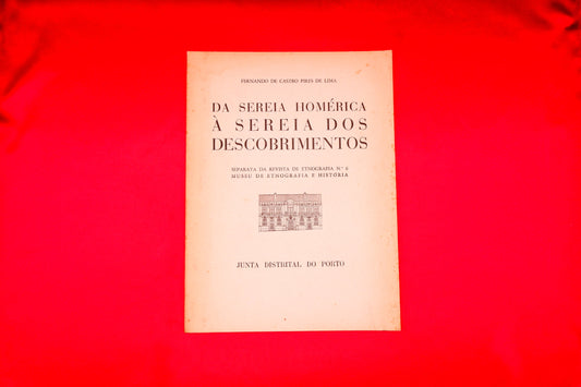 AS01LT04 – Lima, Fernando de Castro Pires de – DA SEREIA HOMÉRICA À SEREIA DOS DESCOBRIMENTOS. Sep. da Revista de Etnografia. N.º 6. Porto. Junta Distrital do Porto. [1964]