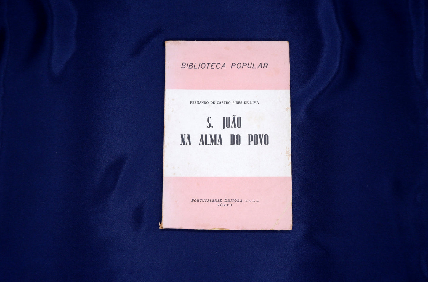 AS01LT07 – Lima, Fernando de Castro Pires de – S. JOÃO NA ALMA DO POVO. Pôrto. Portucalense Editora, S.A.R.L. 1944.