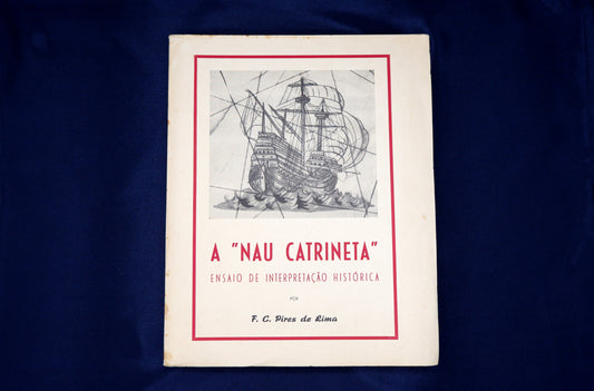 AS01LT09 – Lima, Fernando de Castro Pires de – A “NAU CATRINETA”: ENSAIO DE INTERPRETAÇÃO HISTÓRICA. Porto. Portucalense Editora. 1954