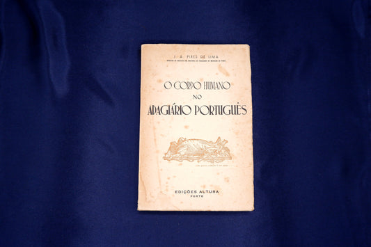 AS01LT16 – Lima, Joaquim Alberto Pires de – O CORPO HUMANO NO ADAGIÁRIO PORTUGUÊS. Porto. Edições Altura. 1946