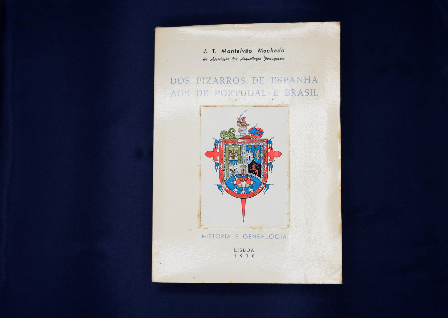 AS01LT34 – Machado, José Timóteo Montalvão – DOS PIZARROS DE ESPANHA AOS DE PORTUGAL E BRASIL. HISTÓRIA E GENEALOGIA. Lisboa. s. n. [Edição de autor?] 1970