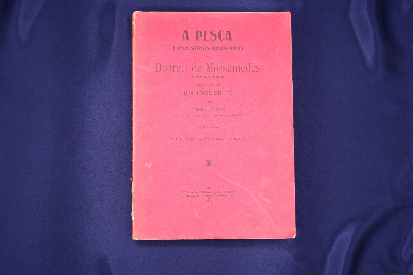 AS02LT14 – [ANGOLA] Vilela, Afonso José – A PESCA E INDUSTRIAS DERIVADAS NO DISTRITO DE MOSSAMEDES (1921-1922). Porto. Publicação da Província de Angola. 1923