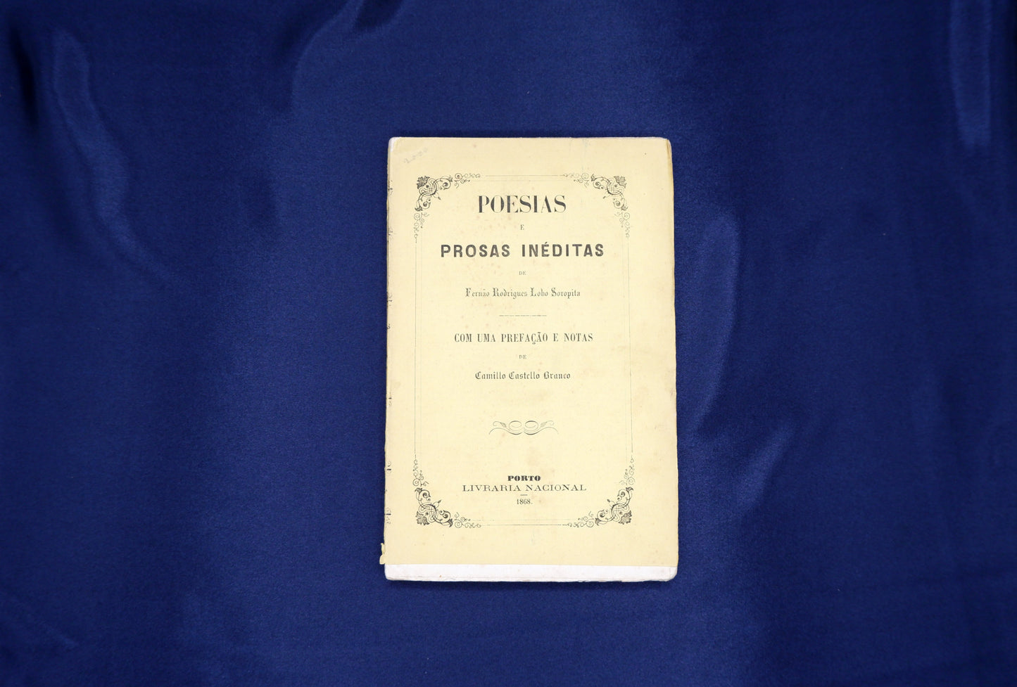 AS02LT33 – Castelo Branco, Camilo (prefação e notas); Soropita, Fernão Rodrigues Lobo – POESIAS E PROSAS INÉDITAS. Porto. Livraria Internacional. 1868