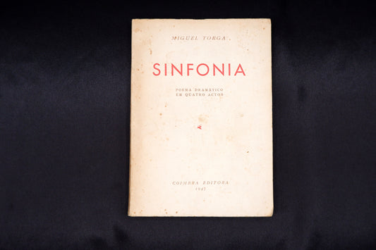 AS03LT01 – Torga, Miguel – SINFONIA: POEMA DRAMÁTICO EM QUATRO ACTOS. Coimbra. Coimbra Editora. 1947