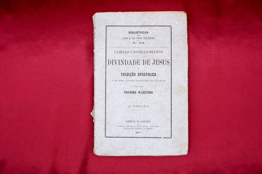 AS03LT17 – Castelo Branco, Camilo – DIVINDADE DE JESUS E TRADIÇÃO APOSTOLICA, &c., Col. Bibliotheca de João E. da Cruz Coutinho. Porto. João E. da Cruz Coutinho – Editor. 1883