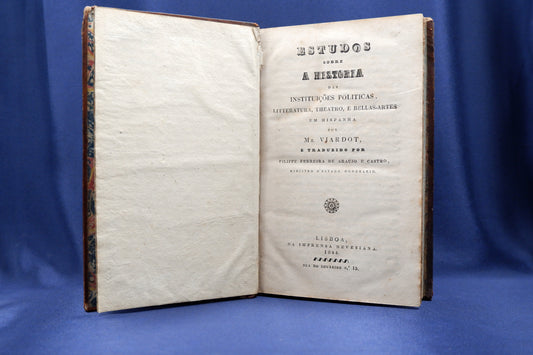 AS03LT18 – Viardot, Mr. [Louis Viardot] [Castro, Filippe Ferreira de Araujo e (trad.)] – ESTUDOS SOBRE A HISTORIA DAS INSTITUIÇÕES POLITICAS, LITTERATURA, THEATRO, E BELLAS-ARTES EM HISPANHA. Lisboa. Imprensa Nevesiana. 1844