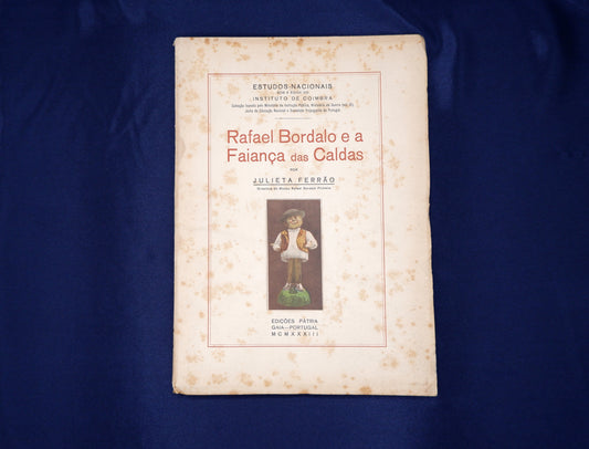 AS04LT11 – Ferrão, Julieta – RAFAEL BORDALO PINHEIRO E A FAIANÇA DAS CALDAS. Col. Estudos-Nacionais. Vila Nova de Gaia. Edições Pátria. 1933