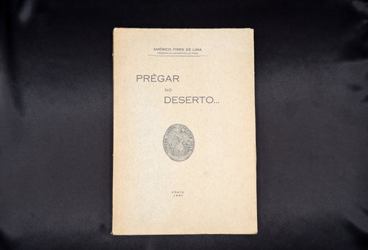 AS04LT23 – Lima, Américo Pires de – PRÈGAR NO DESERTO... Pôrto. s.n. [ed. de autor? – Tipografia Sequeira, Limitada]. 1931