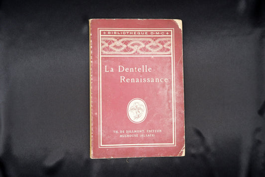 AS04LT24 – LA DENTELLE RENAISSANCE. Col. Bibliothèque D.M.C. Mulhouse. Th. De Dillmont, Éditeur. s.d. [1920]