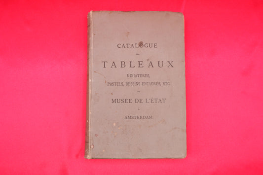 AS04LT49 – CATALOGUE DES TABLEAUX, MINIATURES, PASTELS, DESSIN ENCADRES, ETC. DU MUSÉE DE L’ÉTAT À AMSTERDAM. PUBLIÉ PAR DÉCRET DU MINISTRE DE L’INTÉRIEUR. Amsterdam. Roeloffzen-Hübner et Van Santien Imprimeurs. 1904