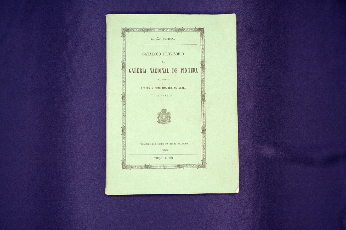 AS04LT50 – CATALOGO PROVISORIO DA GALERIA NACIONAL DE PINTURA EXISTENTE NA ACADEMIA REAL DAS BELLAS ARTES DE LISBOA. Lisboa. Academia Real das Bellas Artes. 1868