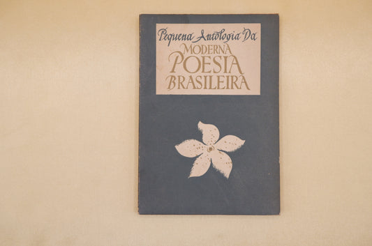 AS04LT58 – [BRASIL; POESIA] Oliveira, José Osório de (selecção e pref.) – PEQUENA ANTOLOGIA DA MODERNA POESIA BRASILEIRA. Col. «Atlântico». Lisboa. Secção Brasileira do S.P.N. 1944