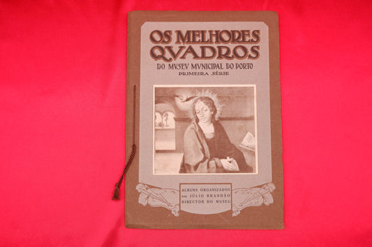 AS04LT64 – Brandão, Júlio – OS MELHORES QUADROS DO MUSEU MUNICIPAL DO PORTO. Primeira Série. Porto. Marques Abreu. 1927