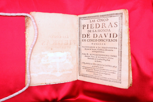 AS05LT08 – Vieira, P. António – LAS CINCO PIEDRAS DE LA HONDA DE DAVID EN CINCO DISCURSOS MORALES PREDICADOS A SERENISSIMA REYNA DE SUECIA, CHRISTIANA ALEXANDRA, &c. Madrid. Ioseph Fernandez de Buendia. 1676