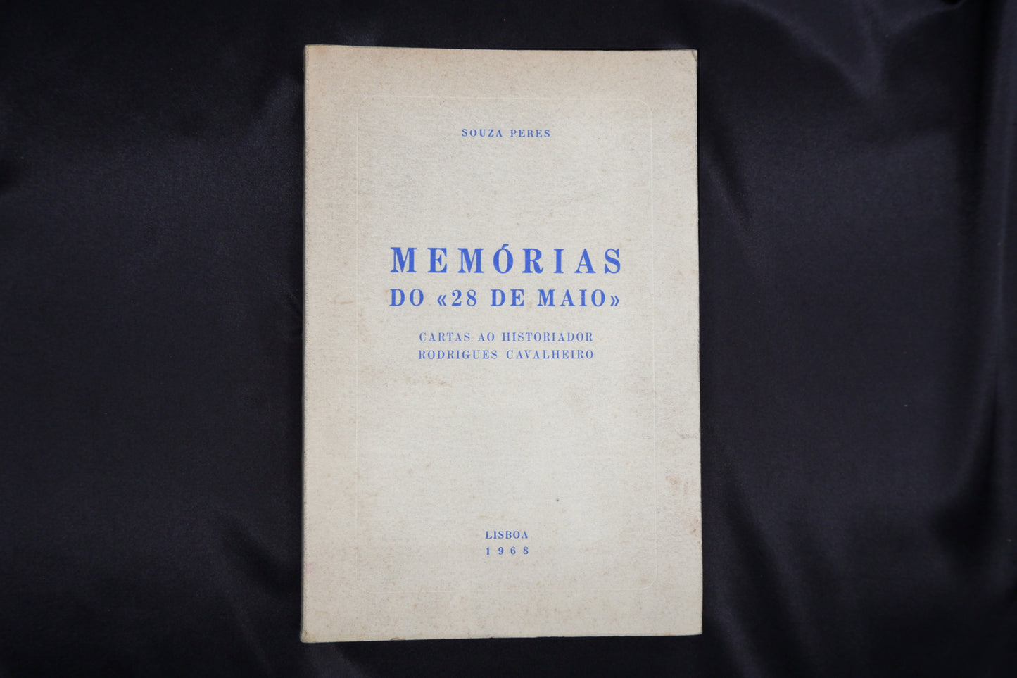 AS06LT12 – Souza Peres – MEMÓRIAS DO «28 de Maio»: CARTAS AO HISTORIADOR RODRIGUES CAVALHEIRO. Lisboa. s.n. [ed. de autor? Companhia Nacional Editora]. 1968