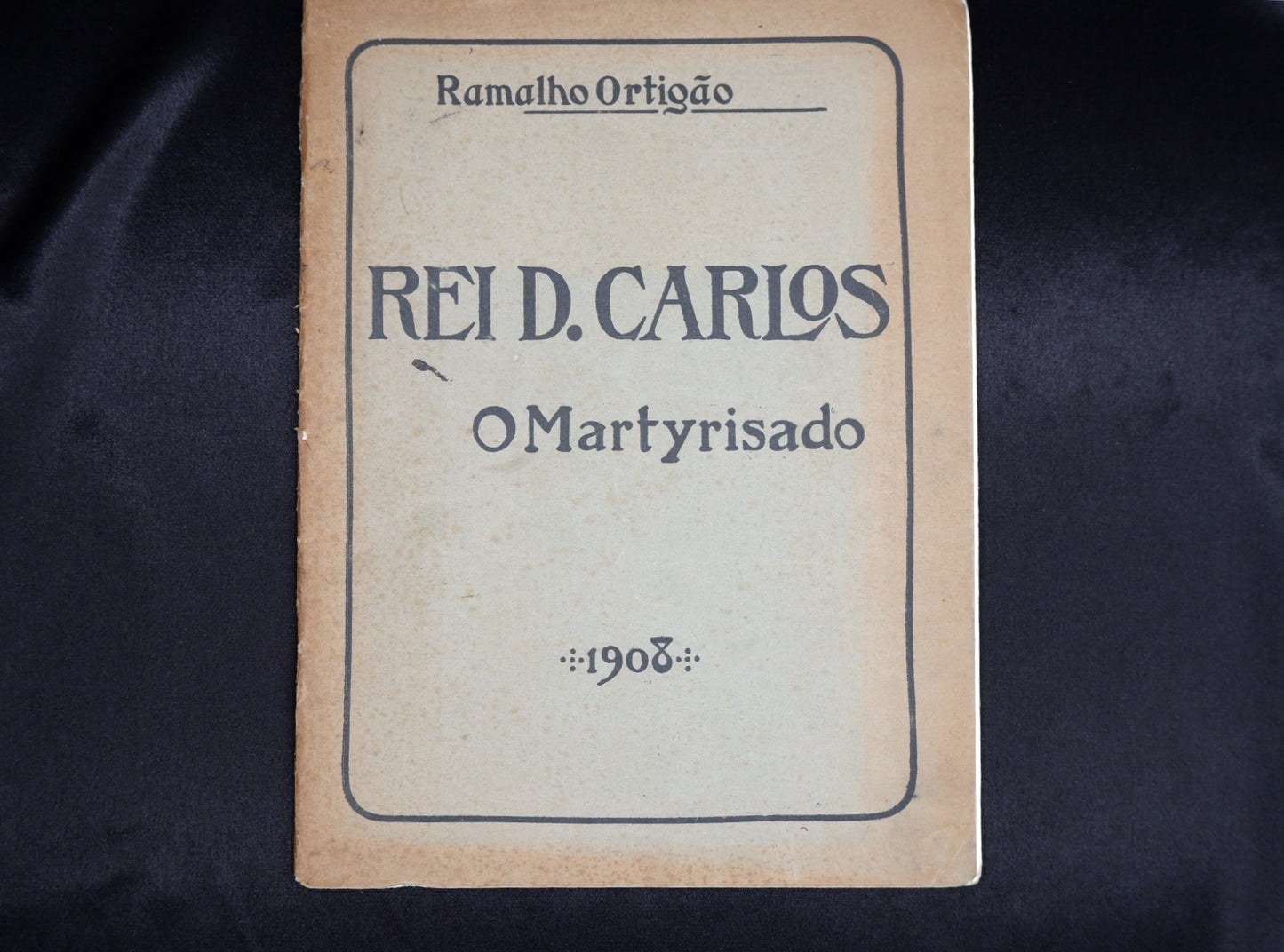 AS06LT13 – Ortigão, Ramalho – REI D. CARLOS: O MARTYRISADO. Lisboa. Typographia «A Editora». 1908