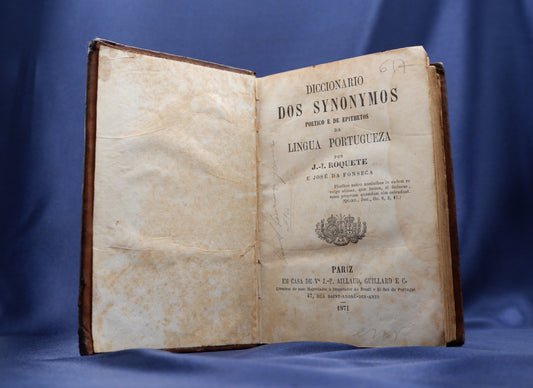 AS06LT21 – Roquete, J.-I. & Fonseca, José da – DICCIONARIO DOS SYNONIMOS POETICO E DE EPITHETOS DA LINGUA PORTUGUEZA. Pariz. Vª J.-P. Aillaud, Guillard e Cª. 1871