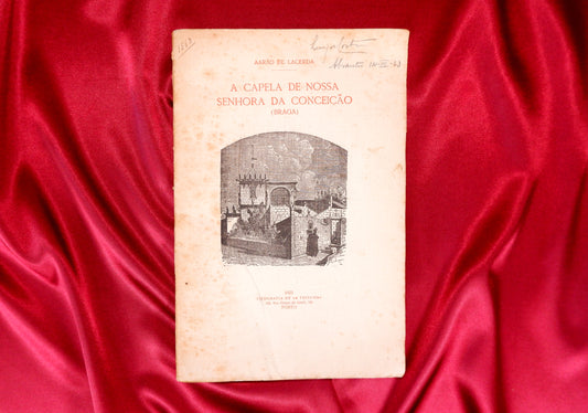 AS06LT56 – [BRAGA] Lacerda, Aarão de – A CAPELA DE NOSSA SENHORA DA CONCEIÇÃO (BRAGA). Porto. Tipografia de «A Tribuna». 1923