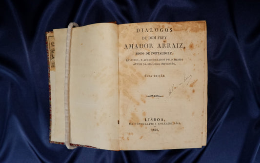 AS07LT13 – Arraiz, Dom Frey Amador – DIALOGOS. Lisboa. Typographia Rollandiana. 1846