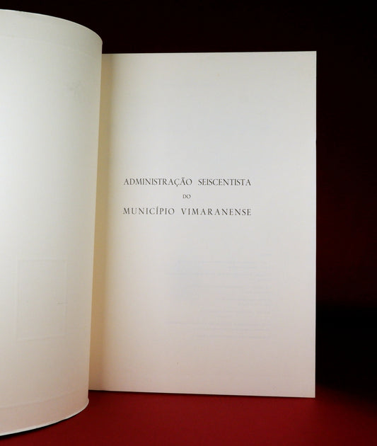 AS08LT04 – Braga, Alberto Vieira – ADMINISTRAÇÃO SEISCENTISTA DO MUNICÍPIO VIMARANENSE. Guimarães. Câmara Municipal de Guimarães. 1953