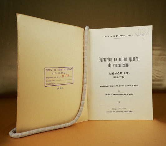 AS08LT09 – Flores, António de Quadros – GUIMARÃES NA ÚLTIMA QUADRA DO ROMANTISMO. MEMÓRIAS: 1898 – 1918 [1888 – 1926]. Guimarães. Edição do autor [Tipografia Ideal]. 1959 [1967]