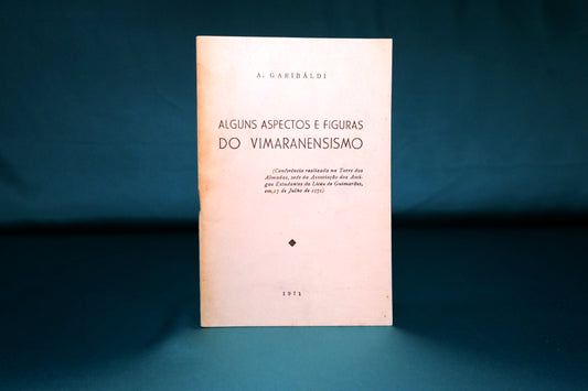 AS08LT18 – Garibáldi, A. – ALGUNS ASPECTOS E FIGURAS DO VIMARANENSISMO. Vila Nova de Famalicão. Centro Gráfico. 1971