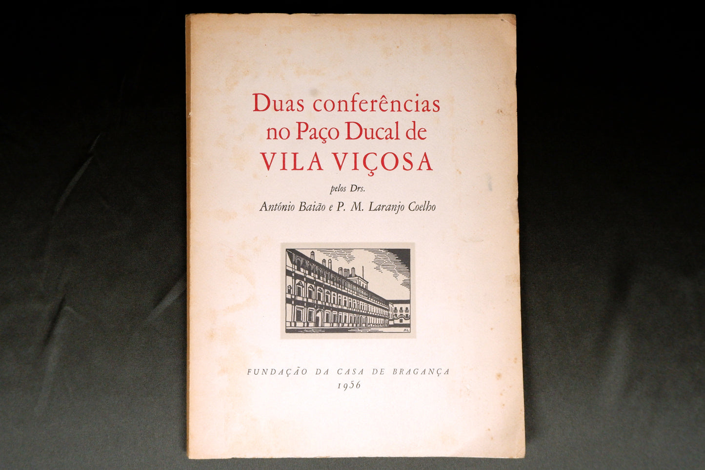 AS09LT49 – Baião, António & Coelho, P. M. Laranjo – DUAS CONFERÊNCIAS NO PAÇO DUCAL DE VILA VIÇOSA. Lisboa. Fundação da Casa de Bragança. 1956