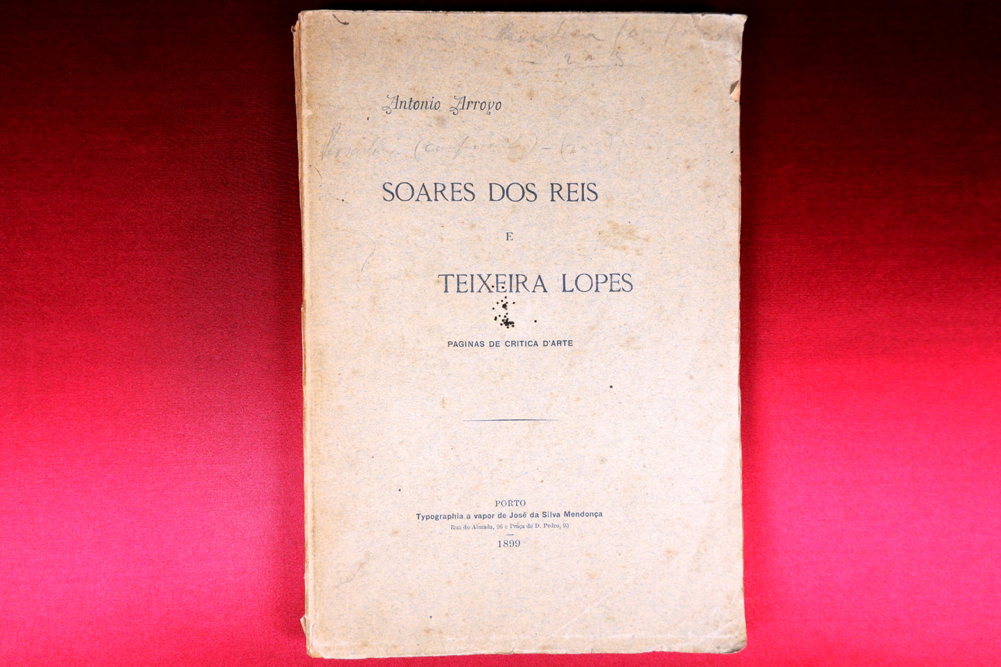 AS09LT80 – Arroyo, Antonio – SOARES DOS REIS E TEIXEIRA LOPES: ESTUDO CRITICO DA OBRA DOS DOUS ESCULPTORES PORTUGUEZES, PRECEDIDO DE PONTOS DE VISTA ESTHETICOS. Porto. Typ. a vapor de José da Silva Mendonça. 1899