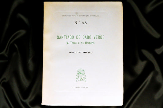 AS09LT83 – [CABO VERDE] Amaral, Ilídio do – SANTIAGO DE CABO VERDE: A TERRA E OS HOMENS. Col. Memórias da Junta de Investigações do Ultramar, n.º 48. Lisboa. Junta de Investigações do Ultramar. 1964