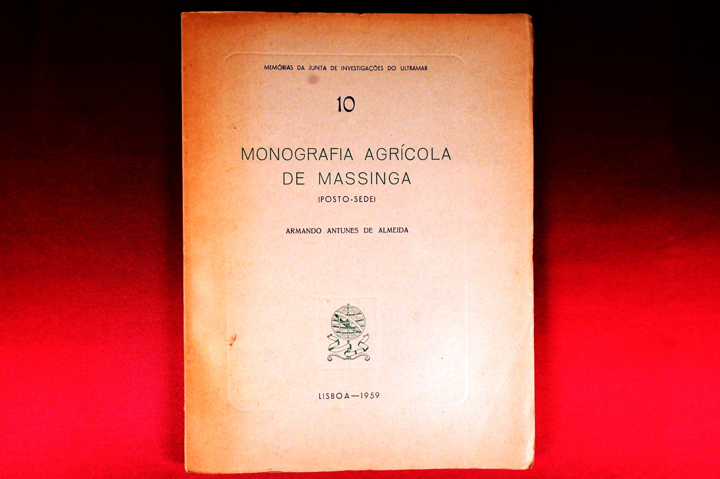 AS09LT84 – [MOÇAMBIQUE] Almeida, Armando Antunes de – MONOGRAFIA AGRÍCOLA DE MASSINGA (POSTO-SEDE). Col. Memórias da Junta de Investigações do Ultramar, n.º 10. Lisboa. Junta de Investigações do Ultramar. 1959