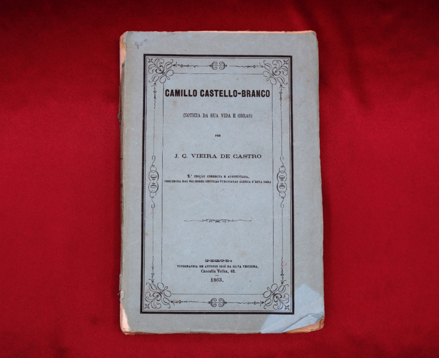 AS10LT49 – [CAMILIANA] Castro, J. C. Vieira de – CAMILLO CASTELLO-BRANCO (NOTÍCIA DA SUA VIDA E OBRAS). Porto. Typ. de António José da Silva Teixeira. 1862 [1863]