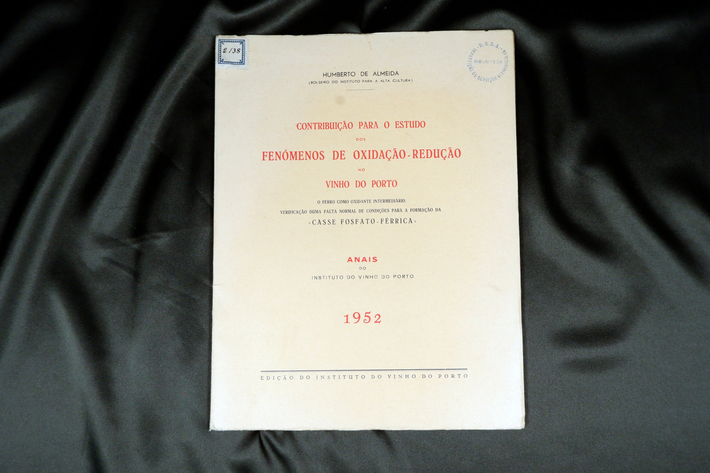 AS14LT02 – [VINHO DO PORTO] Almeida, Humberto de – CONTRIBUIÇÃO PARA O ESTUDO DOS FENÓMENOS DE OXIDAÇÃO-REDUÇÃO NO VINHO DO PORTO, &c. Sep. dos Anais do Instituto do Vinho do Porto. Porto. Instituto dos Vinhos do Porto. 1952