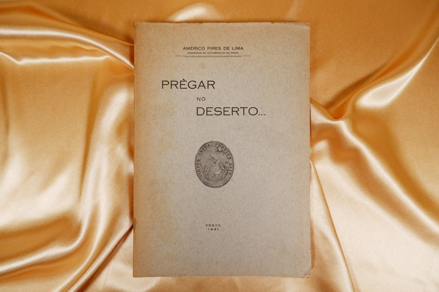 AS16LT41 – Lima, Américo Pires de – PRÈGAR NO DESERTO... Pôrto. s.n. [ed. de autor? – Tipografia Sequeira, Limitada]. 1931