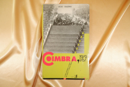 AS16LT51 – Cruzeiro, Celso – COIMBRA, 1969: A CRISE ACADÉMICA, O DEBATE DAS IDEIAS E A PRÁTICA, ONTEM E HOJE. Lisboa. Edições Afrontamento. 1989