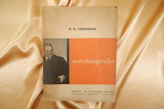 AS16LT52 – Chesterton, G. K. – AUTOBIOGRAFIA. Lisboa. Círculo do Humanismo Cristão / Livraria Morais Editora. 1960