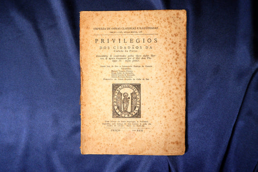 AS16LT65 – [PORTO] PRIVILEGIOS DOS CIDADÃOS DA CIDADE DO PORTO. CONCEDIDOS & CONFIRMADOS PELLOS REYS DESTES REYNOS, & AGORA NOUAMENTE POR EL REY DOM PHELIPPE II, NOSSO SENHOR, &c. Porto. Empreza de Obras Classicas e Illustradas. 1878