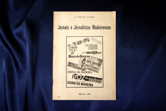 AS16LT68 – [MADEIRA] Oliveira, A. Lopes de – JORNAIS E JORNALISTAS MADEIRENSES. Braga. s.n. [Livraria Editora Pax]. 1969