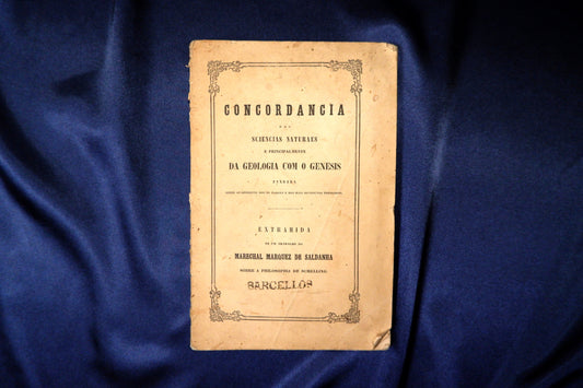 AS16LT69 – Saldanha, Marechal Marquez de [Daun, João Carlos de Saldanha Oliveira e] – CONCORDANCIA DAS SCIENCIAS NATURAES E PRINCIPALMENTE DA GEOLOGIA COM O GENESIS, &c. Vienna d’Austria. Typographia dos PP. Mechitaristas. 1845