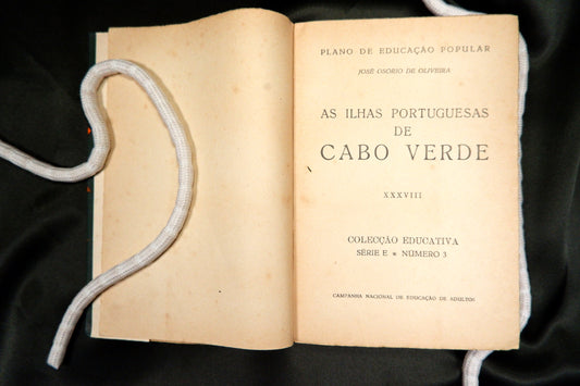 AS16LT78 – [CABO VERDE] Oliveira, José Osório – AS ILHAS PORTUGUESAS DE CABO VERDE. Col. Educativa, Série E, Número 3, XXXVIII. Lisboa. Campanha Nacional de Educação de Adultos. 1955