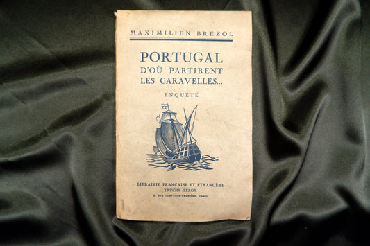 AS16LT79 – Brezol, Maximilien – PORTUGAL D’OÙ PARTIRENT LES CARAVELLES... ENQUÈTE. Paris. Librairie Française et Étrangère Truchy-Leroy. s.d. [1928]