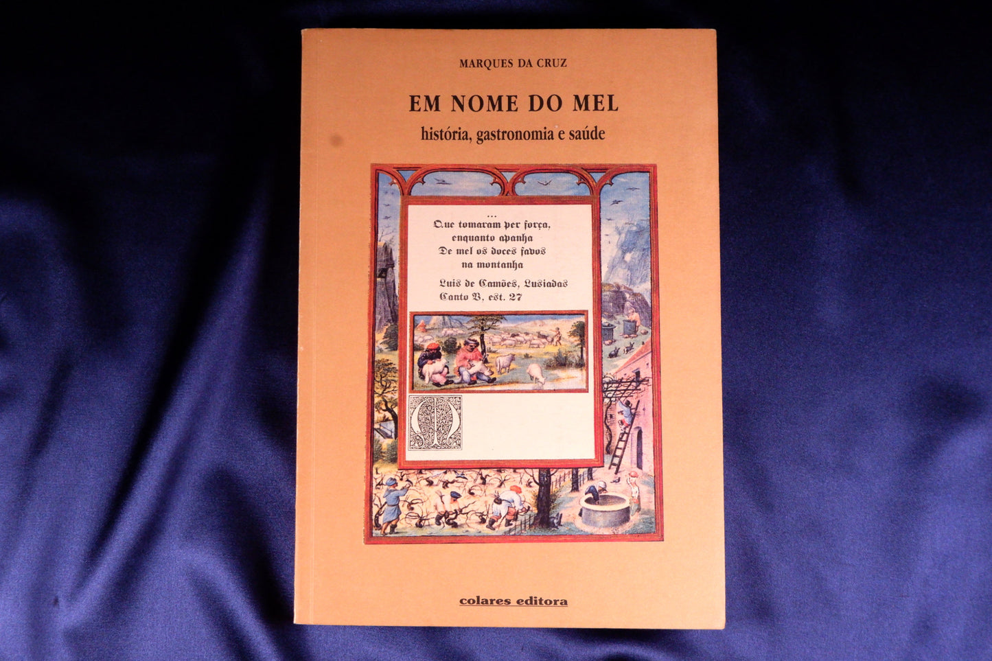 AS17LT32 – Cruz, Marques da – EM NOME DO MEL: HISTÓRIA, GASTRONOMIA E SAÚDE. Sintra. Colares Editora. s.d. [1997]