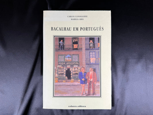 AS17LT52 – Consiglieri, Carlos & Abel, Marília – BACALHAU EM PORTUGUÊS. Sintra. Colares Editora. 1983. s.d. [1999]