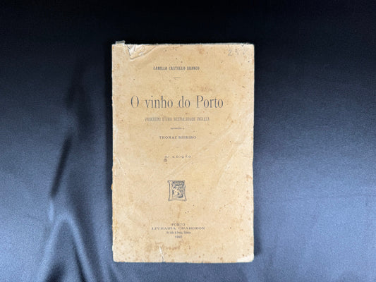 AS17LT66 – [CAMILIANA] Castello Branco, Camillo – O VINHO DO PORTO: PROCESSO D’UMA BESTIALIDADE INGLEZA. EXPOSIÇÃO A THOMAZ RIBEIRO. Porto. Livraria Chardron. 1903