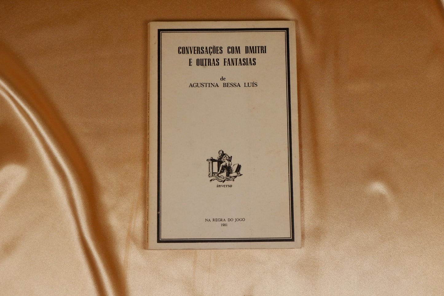 AS19LT02 – Bessa Luís, Agustina – CONVERSAÇÕES COM DMITRI E OUTRAS FANTASIAS. Col. Inverso. Lisboa. A Regra do Jogo. 1981