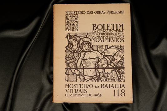 AS19LT08 – MOSTEIRO DA BATALHA: VITRAIS. Monumentos - Boletim da Direcção Geral dos Edifícios e Monumentos Nacionais, 118. Lisboa. Ministério das Obras Públicas / Direcção-Geral de Edifícios e Monumentos Nacionais. 1964